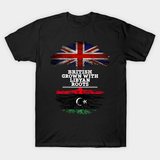 British Grown With Libyan Roots - Gift for Libyan With Roots From Libya T-Shirt by Country Flags